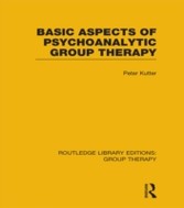 Basic Aspects of Psychoanalytic Group Therapy (RLE: Group Therapy)