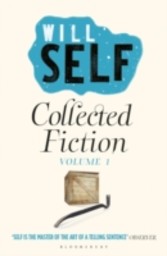 Will Self's Collected Fiction