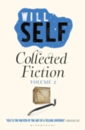 Will Self's Collected Fiction