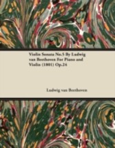 Violin Sonata No.5 By Ludwig van Beethoven For Piano and Violin (1801) Op.24