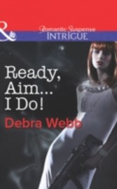 Ready, Aim...I Do! (Mills & Boon Intrigue) (Colby Agency: The Specialists - Book 2)