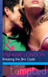 Breaking the Bro Code (Mills & Boon Modern Tempted)