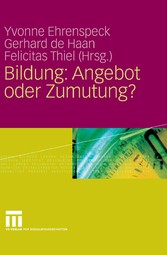 Bildung: Angebot oder Zumutung?