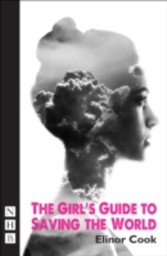 Girl's Guide to Saving the World (NHB Modern Plays)