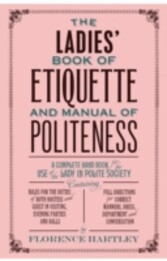 Ladies Book of Etiquette, and Manual of Politeness