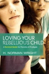 Loving your Rebellious Child