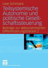 Teilsystemische Autonomie und politische Gesellschaftssteuerung