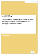 Zentralbanken und Finanzstabilität: Zu den Interdependenzen von Geldpolitik und makroprudenzieller Politik