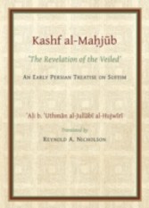 Kashf al-Mahjub (The Revelation of the Veiled) of Ali b. 'Uthman al-Jullabi Hujwiri. An early Persian Treatise on Sufism