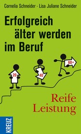 Reife Leistung - Erfolgreich älter werden im Beruf