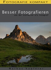 Fotografie kompakt: Besser Fotografieren