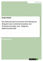 Die Educational Governance Forschung am Beispiel einer kritischen Analyse der Evaluationsstudie zum 'Rügener Inklusionsmodell'