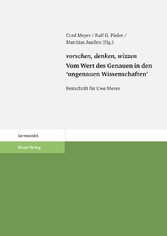 vorschen, denken, wizzen. Vom Wert des Genauen in den 'ungenauen Wissenschaften'