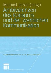 Ambivalenzen des Konsums und der werblichen Kommunikation