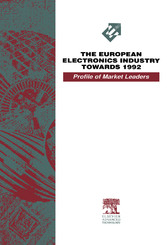 The European Electronics Industry Towards 1992 - A Profile of Market Leaders