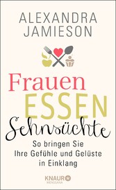 Frauen, Essen, Sehnsüchte