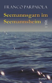 Seemannsgarn im Seemannsheim: Vol. I