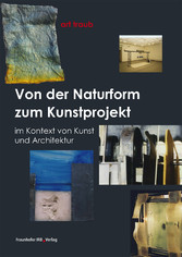 Von der Naturform zum Kunstprojekt.