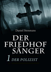 Der Friedhofsänger 1: Der Polizist