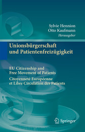 Unionsbürgerschaft und Patientenfreizügigkeit Citoyenneté Européenne et Libre Circulation des Patients EU Citizenship and Free Movement of Patients