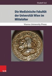 Die Medizinische Fakultät der Universität Wien im Mittelalter