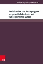 Fehdehandeln und Fehdegruppen im spätmittelalterlichen und frühneuzeitlichen Europa