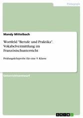 Wortfeld 'Berufe und Praktika'. Vokabelvermittlung im Französischunterricht