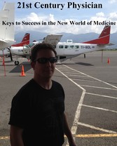 21 st Century Physician: Keys to Success of the New World Physician