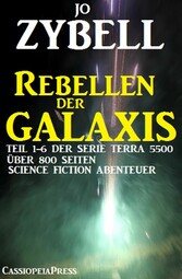 Rebellen der Galaxis (Teil 1-6 der Serie TERRA 5500 - Sammelband)