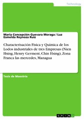 Characterisación Fisica y Química de los Lodos industriales de tres Empresas (Nien Hsing, Henry Germent, Chin Hsing), Zona Franca las mercedes, Managua