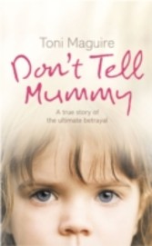 Don't Tell Mummy: A True Story of the Ultimate Betrayal