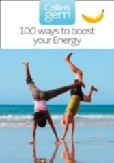 100 Ways to Boost Your Energy (Collins Gem)