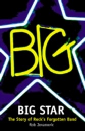 Big Star: The Story of Rock's Forgotten Band