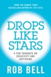 Drops Like Stars: A Few Thoughts on Creativity and Suffering