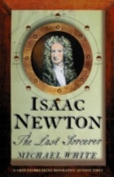 Isaac Newton: The Last Sorcerer