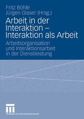 Arbeit in der Interaktion - Interaktion als Arbeit