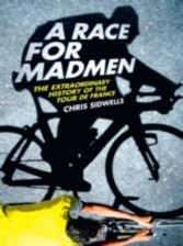 Race for Madmen: A History of the Tour de France