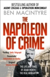 Napoleon of Crime: The Life and Times of Adam Worth, the Real Moriarty