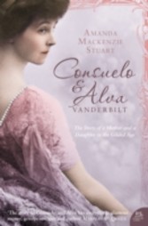 Consuelo and Alva Vanderbilt: The Story of a Mother and a Daughter in the 'Gilded Age' (Text Only)