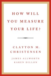 How Will You Measure Your Life?