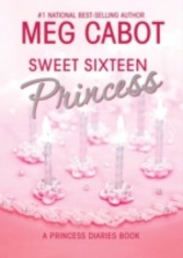 Sweet Sixteen Princess: A Princess Diaries Book