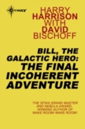 Bill, the Galactic Hero: The Final Incoherent Adventure