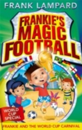 Frankie's Magic Football: Frankie and the World Cup Carnival