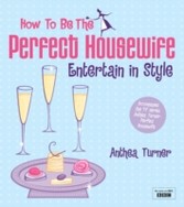 How to be the Perfect Housewife: Entertain in Style