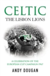 Celtic: The Lisbon Lions