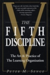 Fifth Discipline: The Art and Practice of the Learning Organization