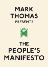 Mark Thomas Presents the People's Manifesto