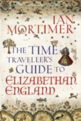 Time Traveller's Guide to Elizabethan England