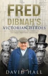 Fred Dibnah's Victorian Heroes