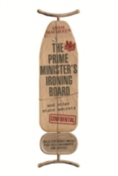 Prime Minister's Ironing Board and Other State Secrets